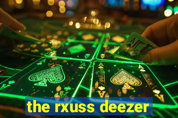 the rxuss deezer